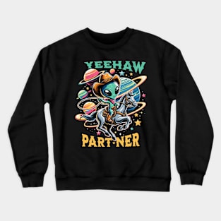 Yeehaw Partner Space Cowboy Alien Crewneck Sweatshirt